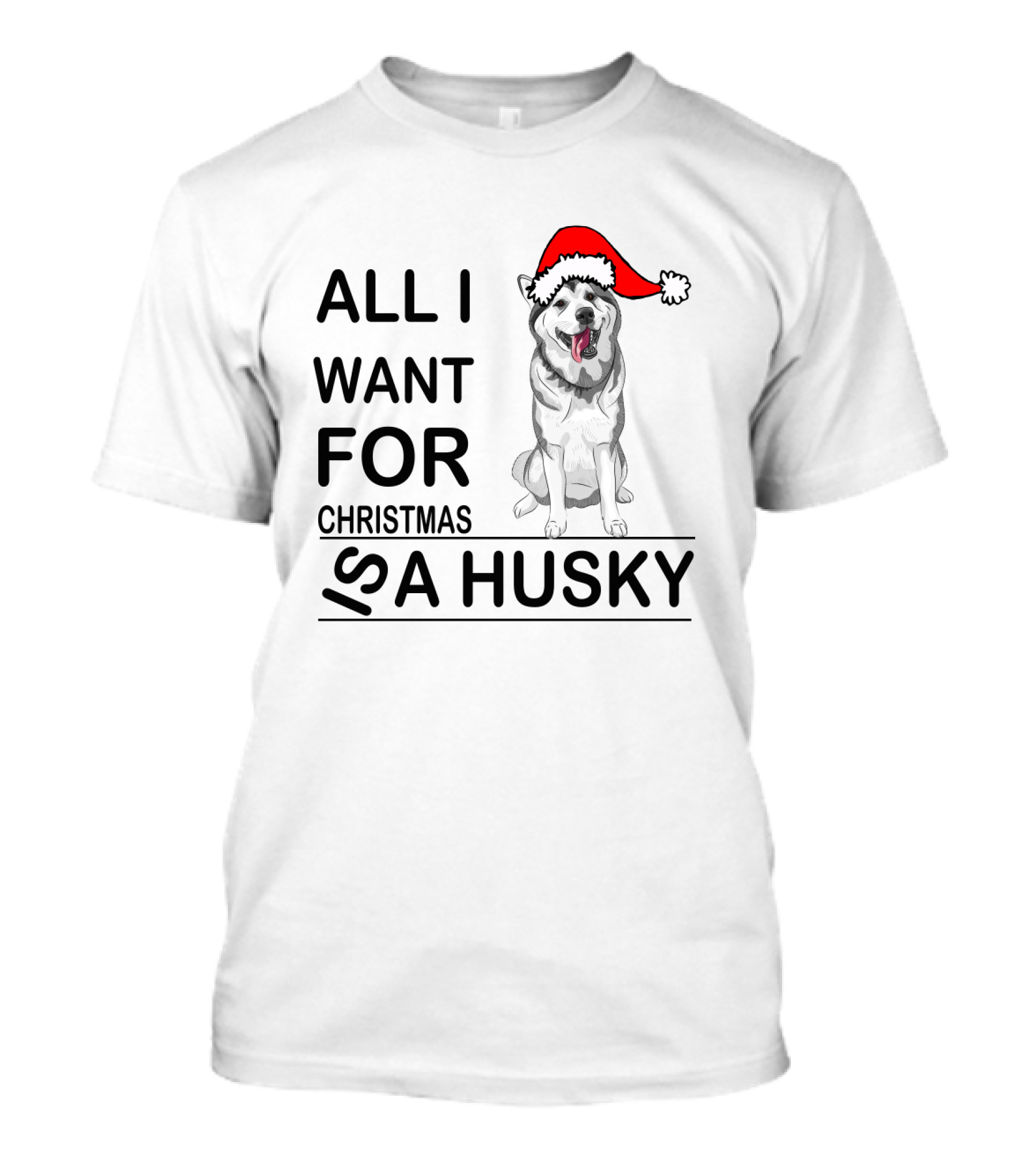All I Want For Christmas Is A Husky With Santa Hat T-Shirt