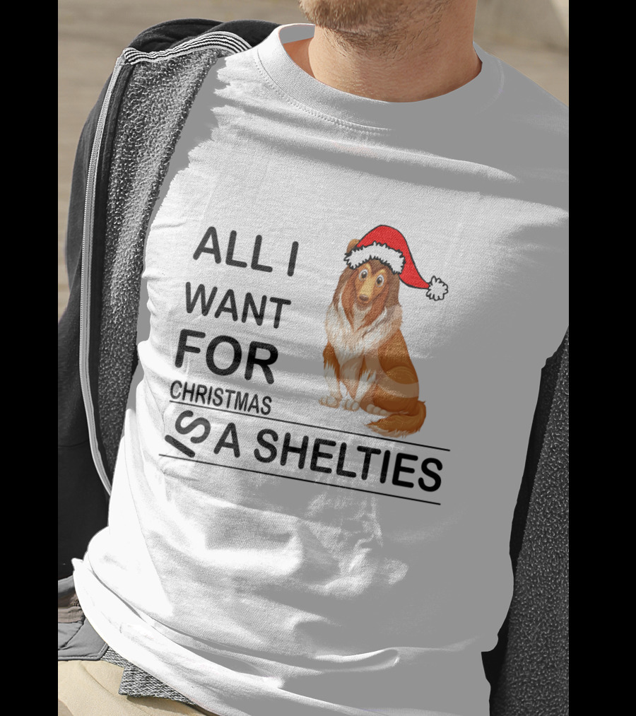 All I Want For Christmas Is A Shelties Dog Wearing Santa Hat T-Shirt