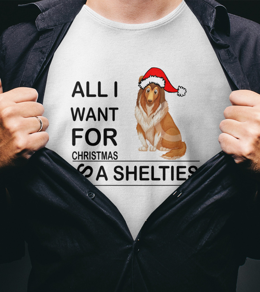 All I Want For Christmas Is A Shelties Dog Wearing Santa Hat T-Shirt