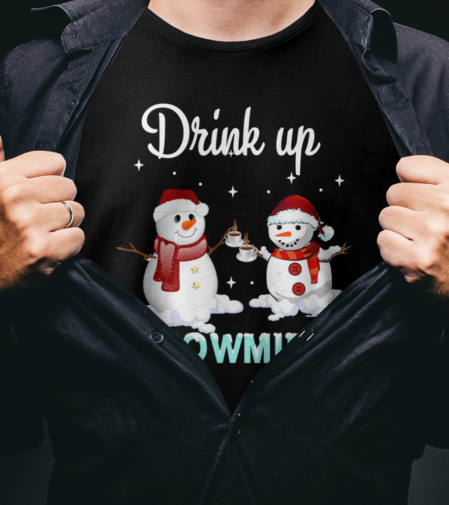 Drink Up Snowmies Christmas Coffee Wine T-Shirt