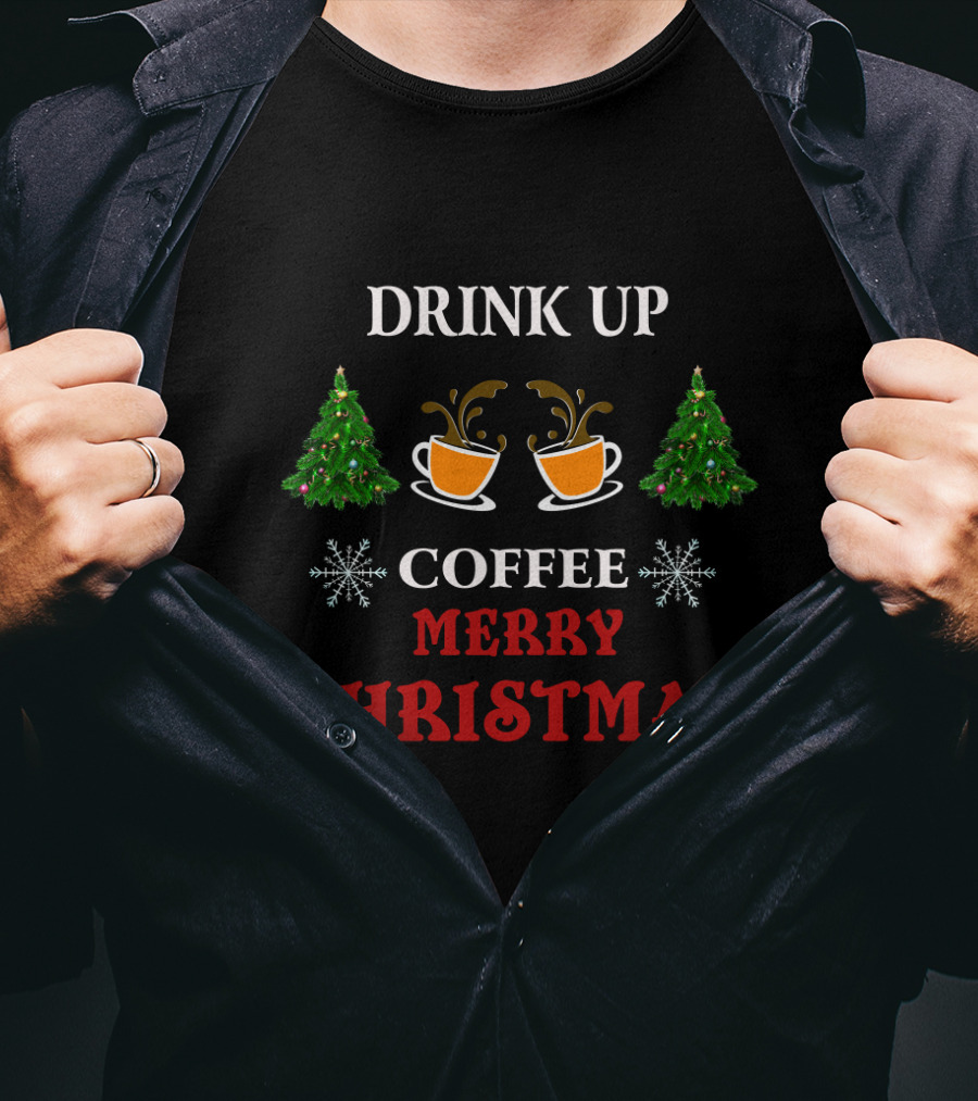 Drink Up Coffee Merry Christmas Trees Snowflakes T-Shirt