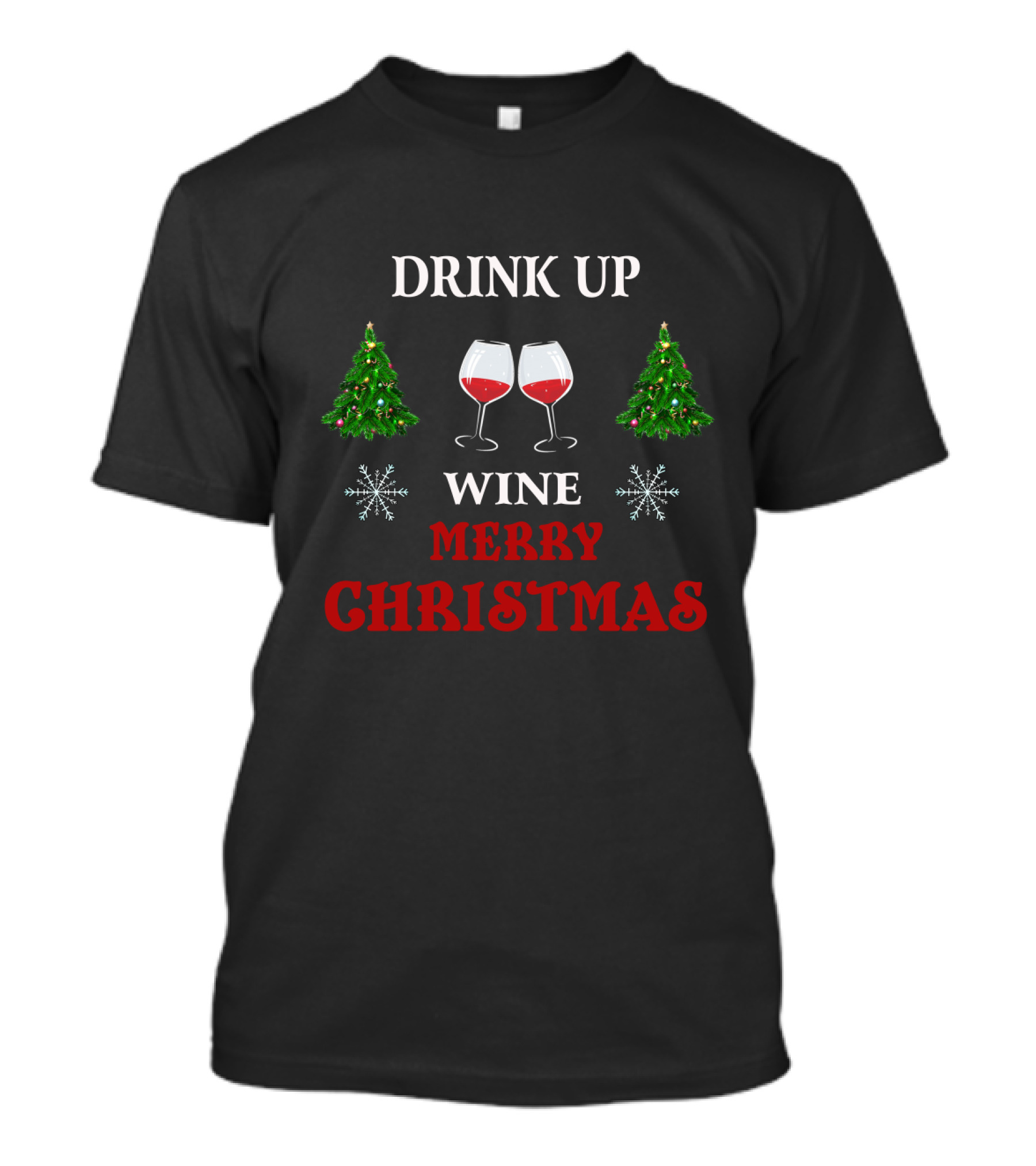 Drink Up Wine Merry Christmas Trees Snowflakes T-Shirt