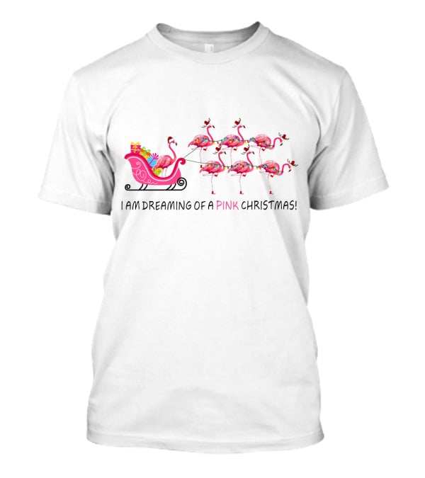 I Am Dreaming Of A Pink Christmas Flamingo Sleigh T-Shirt