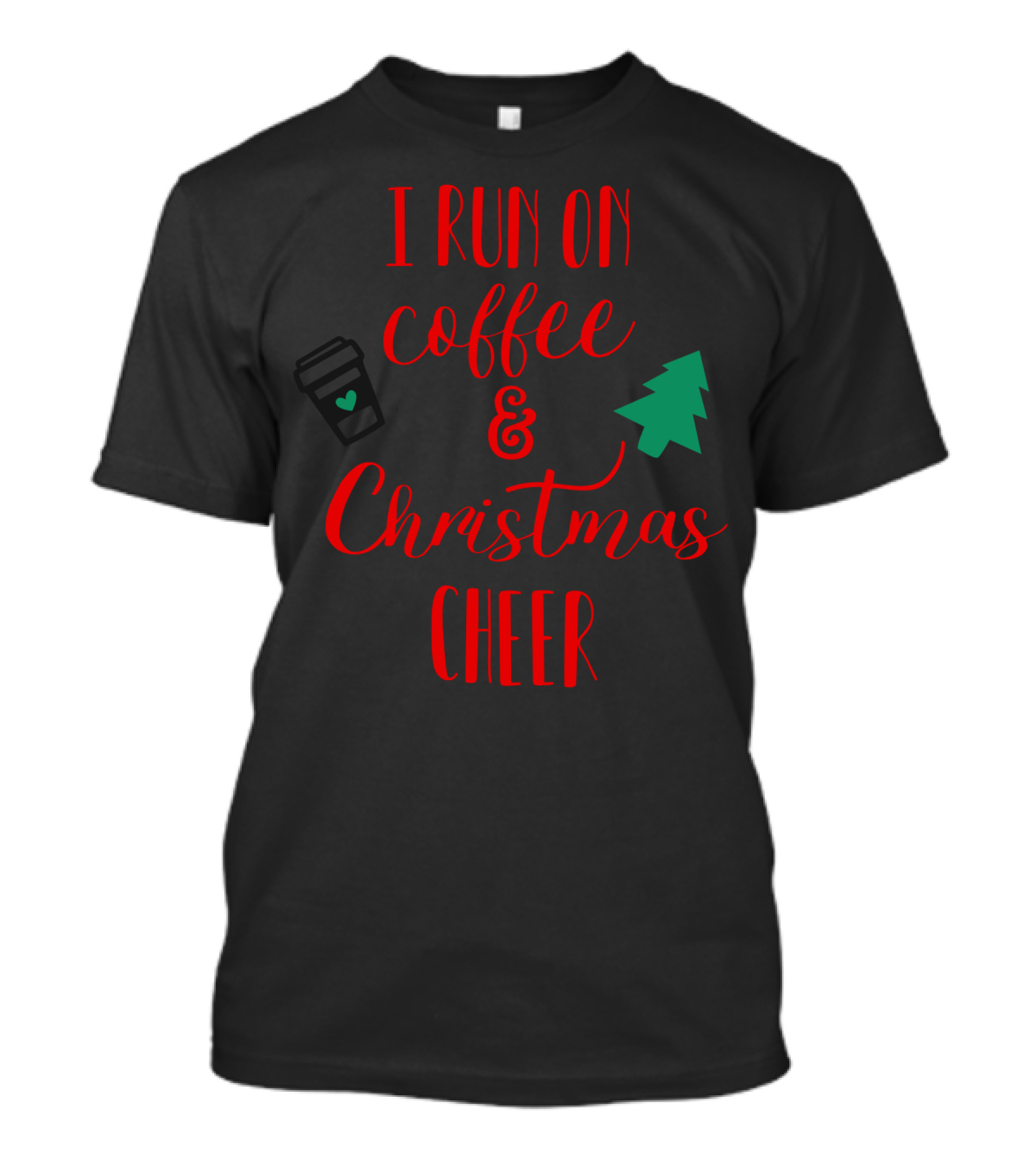 I Run On Coffee And Christmas Cheer Holiday Vibes T-Shirt