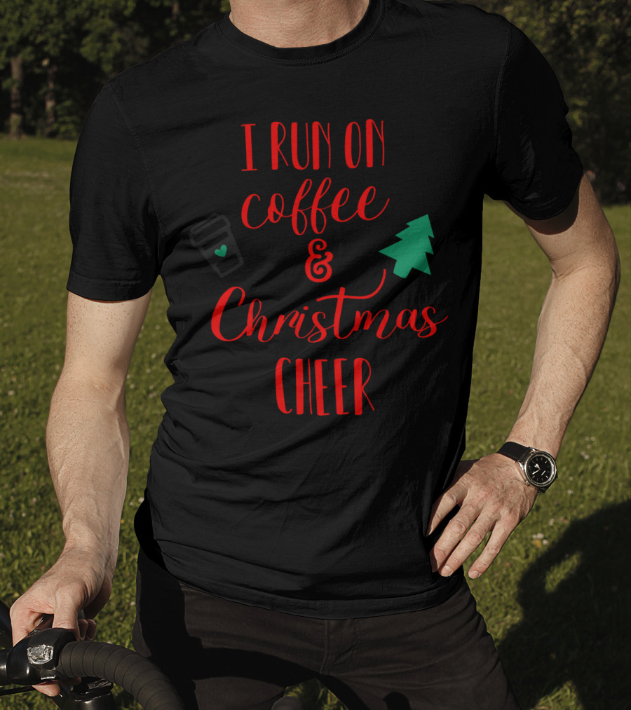 I Run On Coffee And Christmas Cheer Holiday Vibes T-Shirt