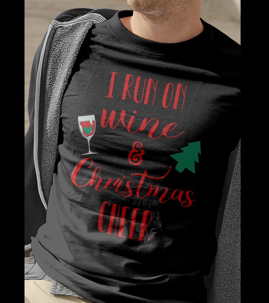 I Run On Wine And Christmas Cheer Festive Holiday Spirit With Wine Glass And Christmas Tree T-Shirt