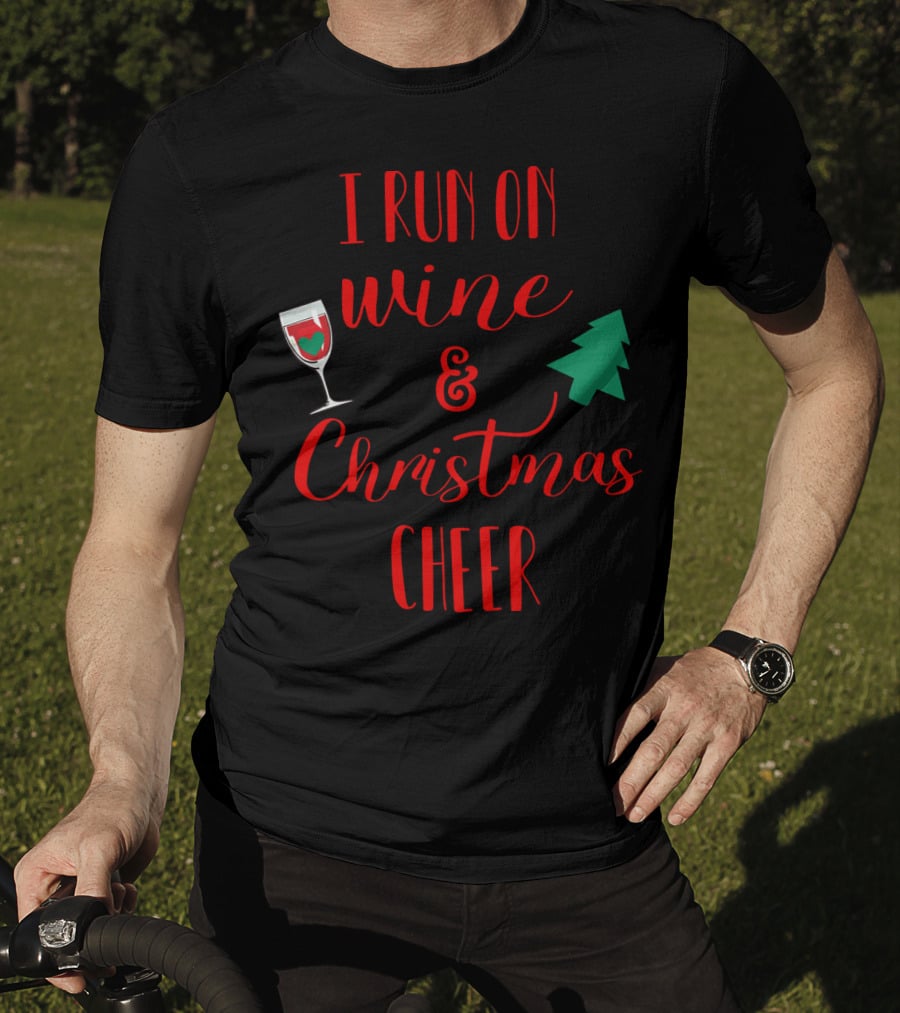 I Run On Wine And Christmas Cheer Festive Holiday Spirit With Wine Glass And Christmas Tree T-Shirt