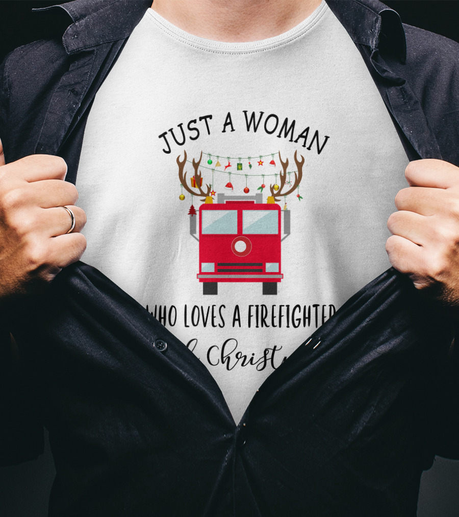 Just A Woman Who Loves A Firefighter And Christmas T-Shirt