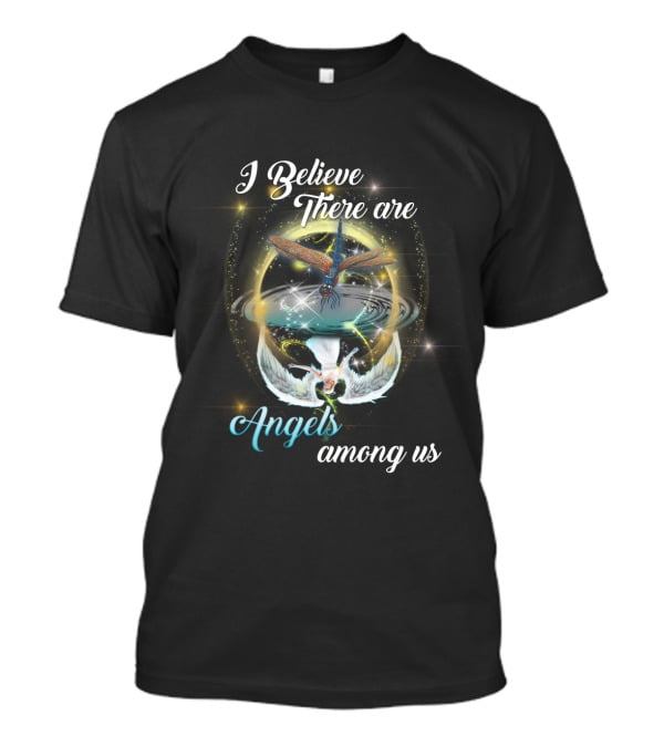 I Believe There Are Angels Among Us T-Shirt