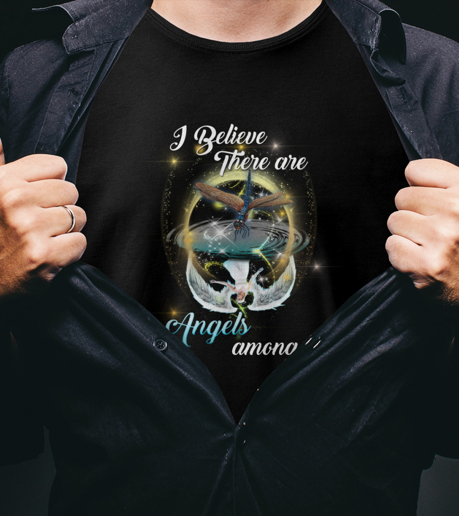 I Believe There Are Angels Among Us T-Shirt