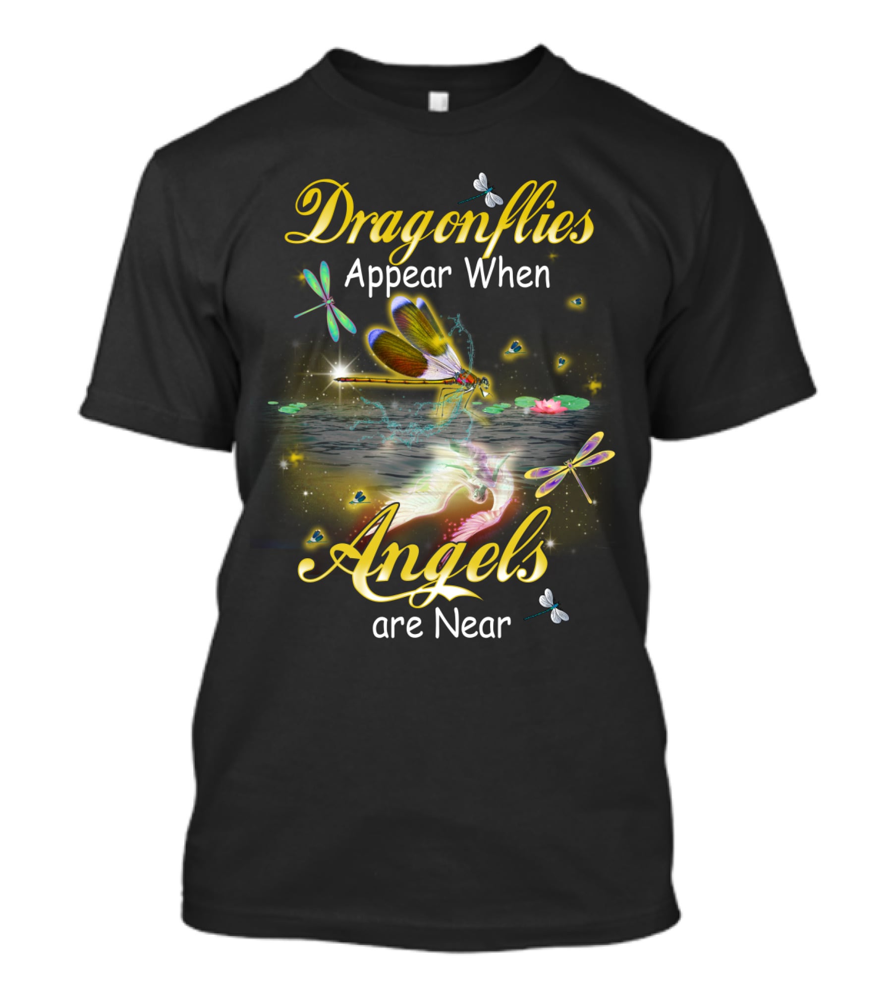 Dragonflies Appear When Angels Are Near T-Shirt