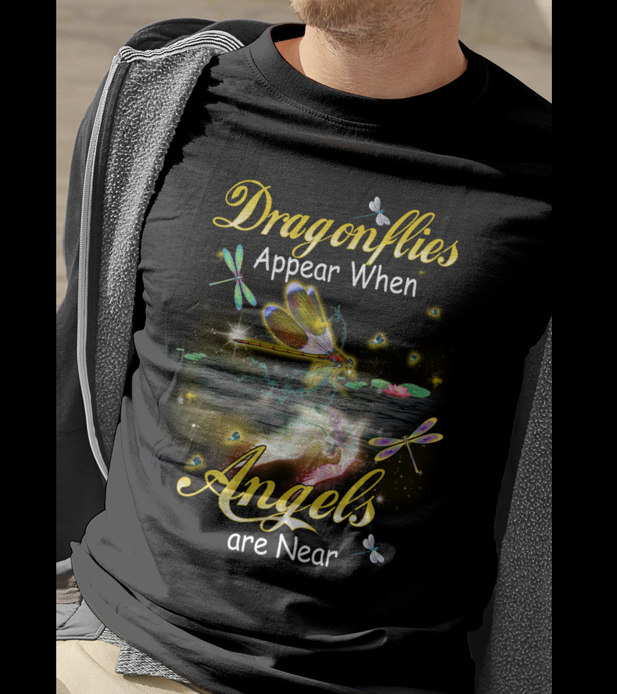 Dragonflies Appear When Angels Are Near T-Shirt
