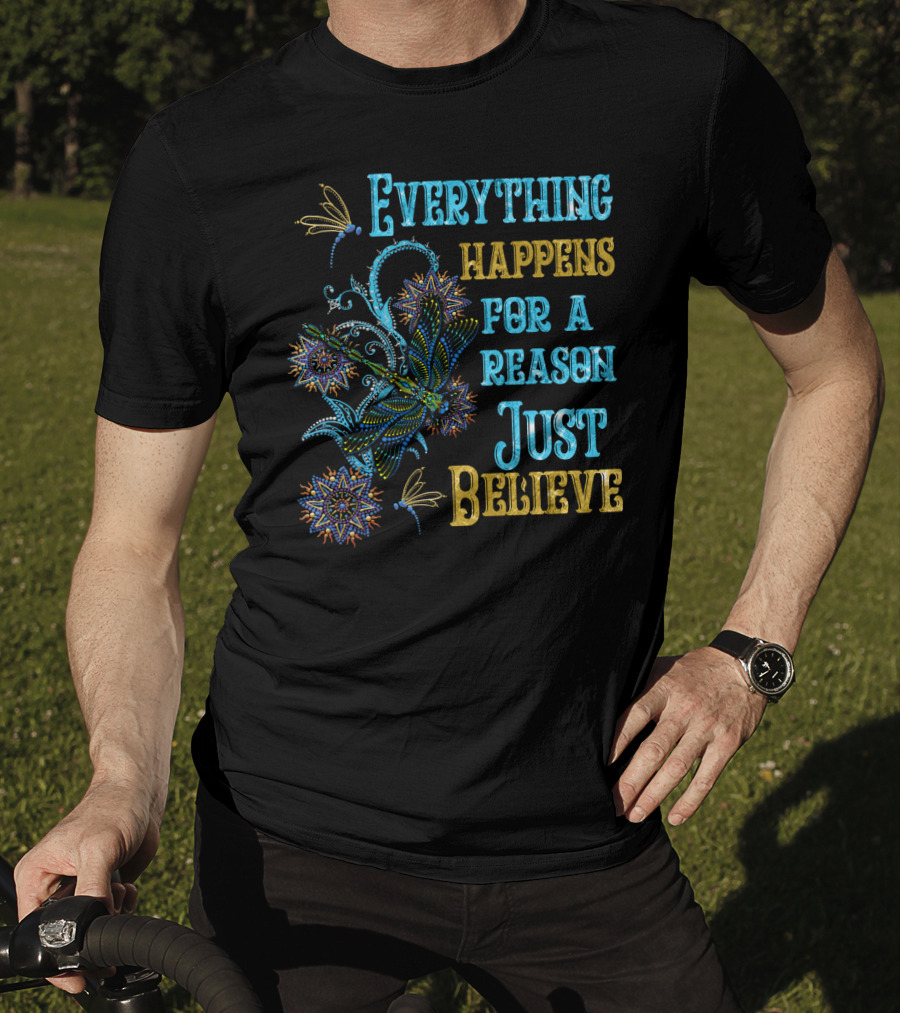 Everything Happens For A Reason Just Believe Dragonfly T-Shirt