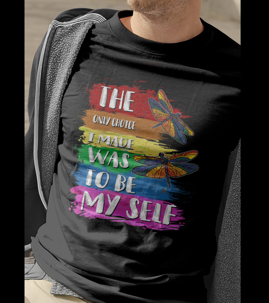 The Only Choice I Made Was To Be Myself Dragonfly T-Shirt