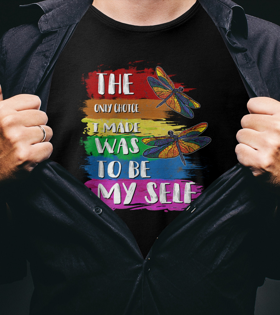 The Only Choice I Made Was To Be Myself Dragonfly T-Shirt