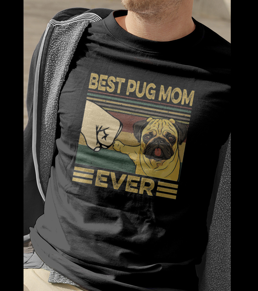 Best Pug Mom Ever Fist Bump T-Shirt