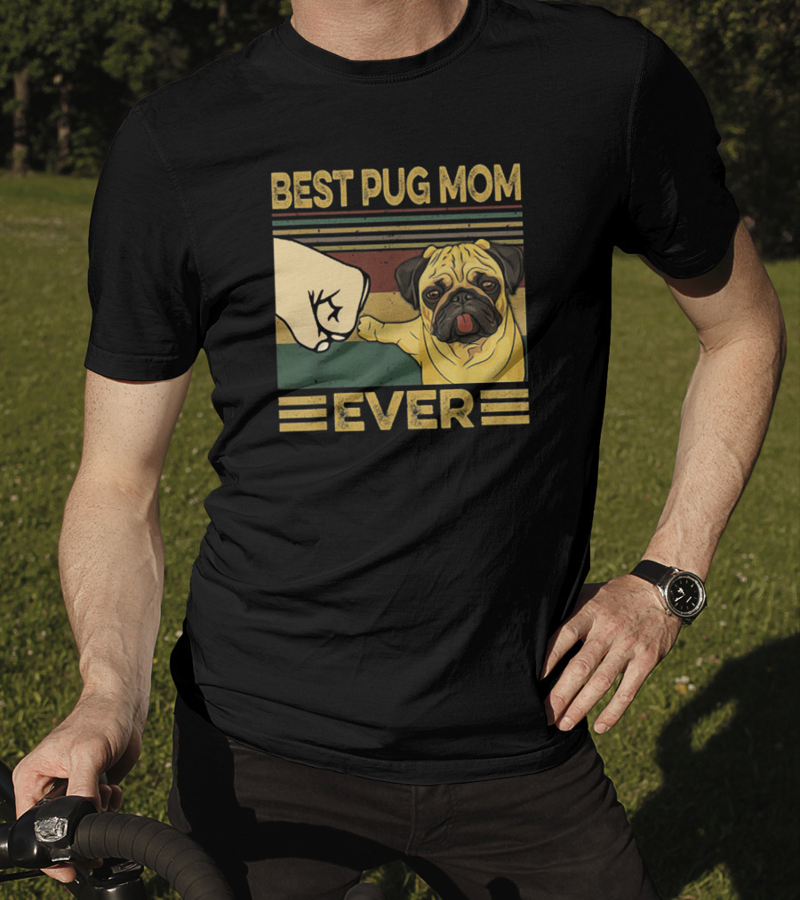 Best Pug Mom Ever Fist Bump T-Shirt