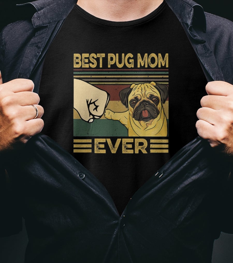 Best Pug Mom Ever Fist Bump T-Shirt