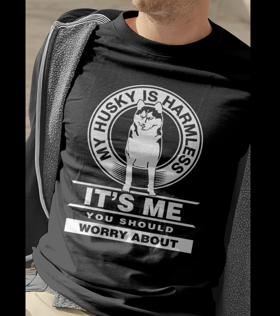 My Husky Is Harmless It's Me You Should Worry About Cool Siberian Husky T-Shirt