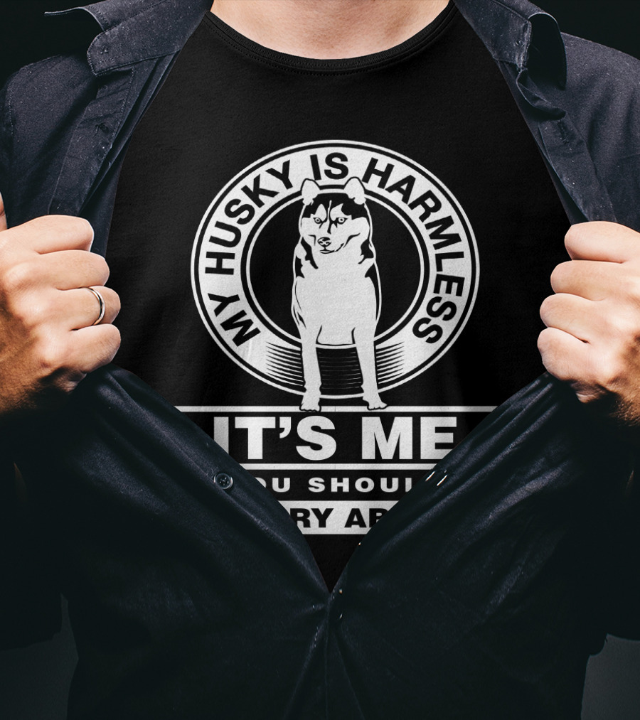 My Husky Is Harmless It's Me You Should Worry About Cool Siberian Husky T-Shirt
