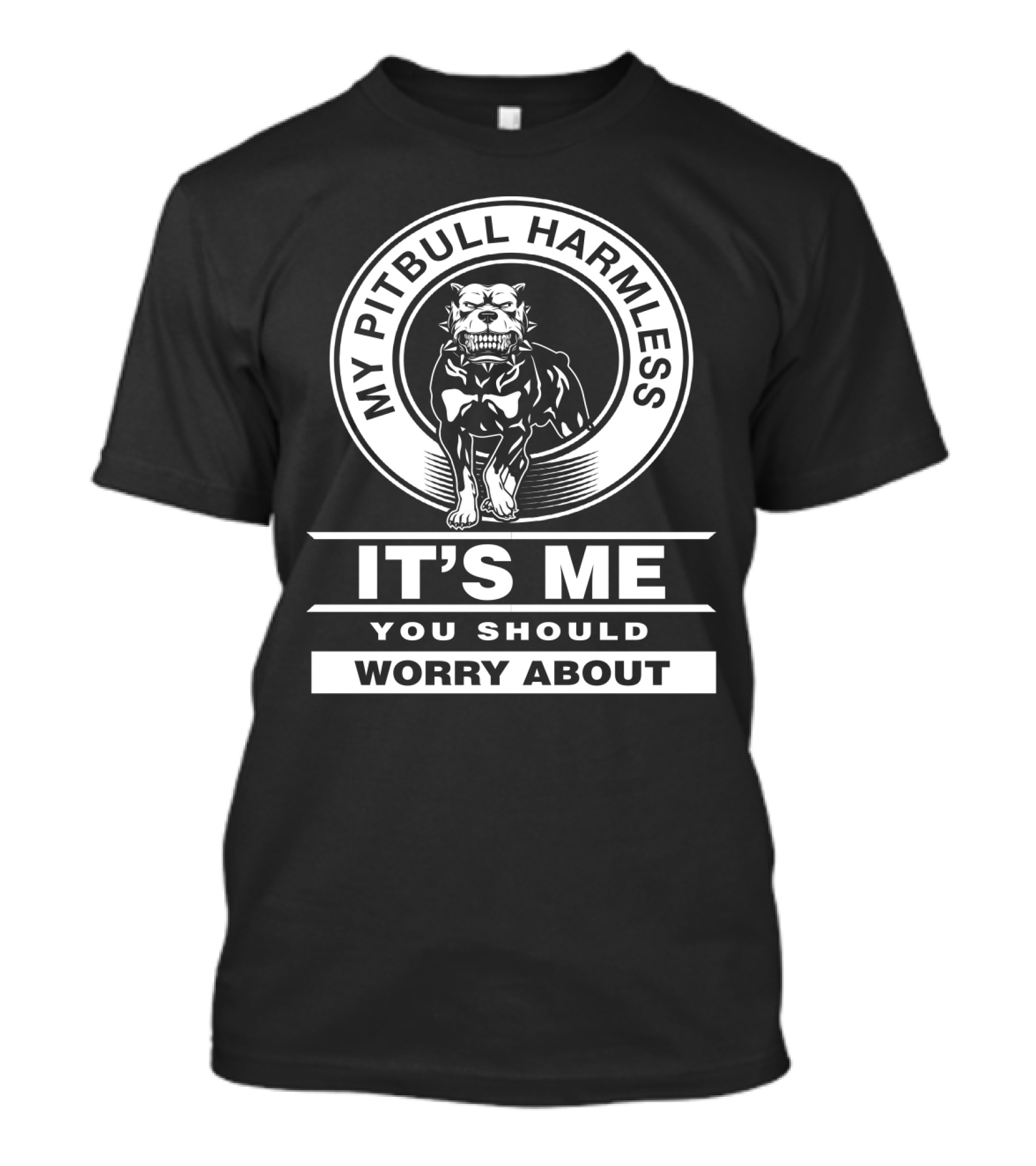 My Pitbull Harmless It's Me You Should Worry About T-Shirt