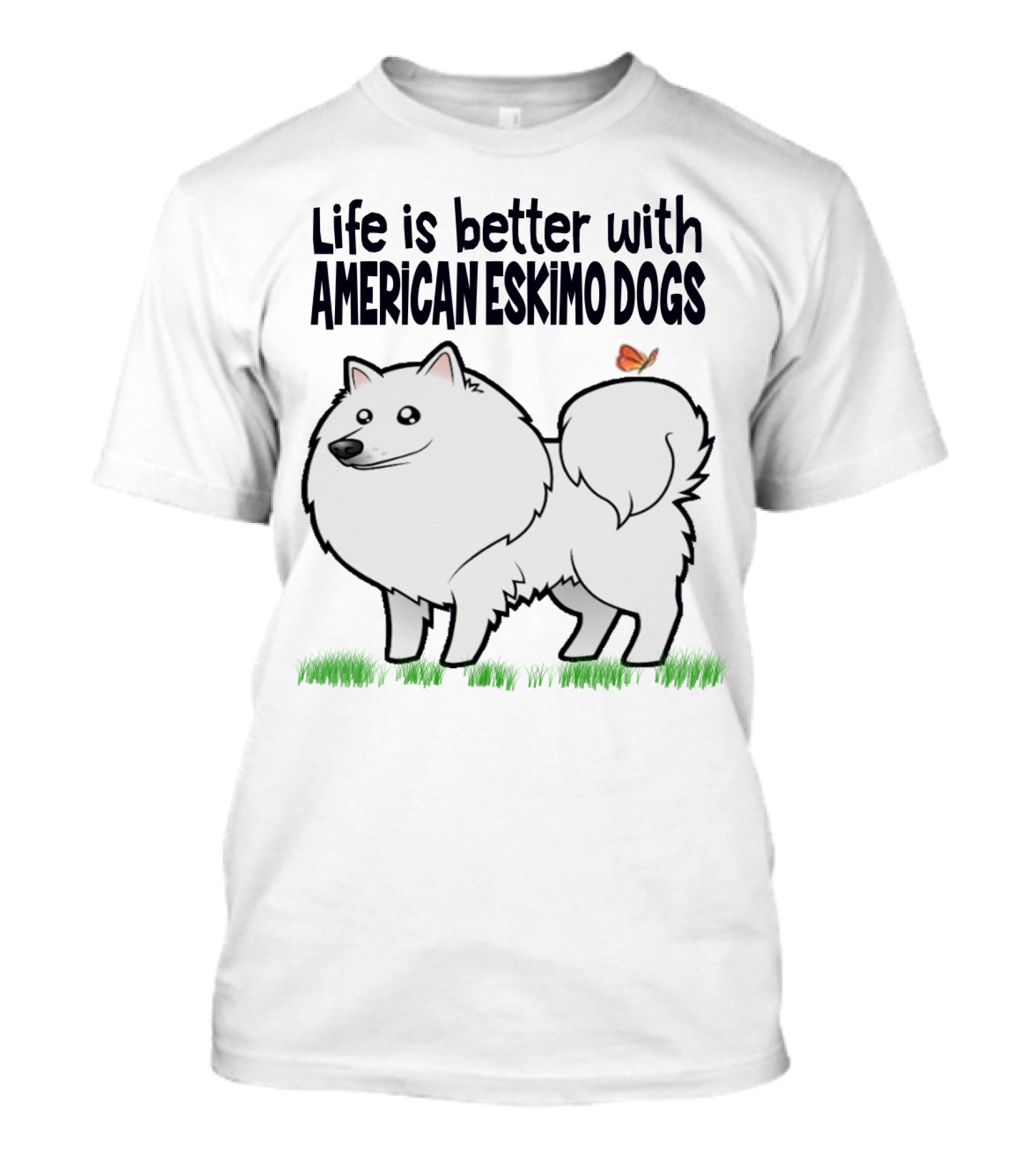 Life Is Better With American Eskimo Dogs And Butterfly On Grass T-Shirt