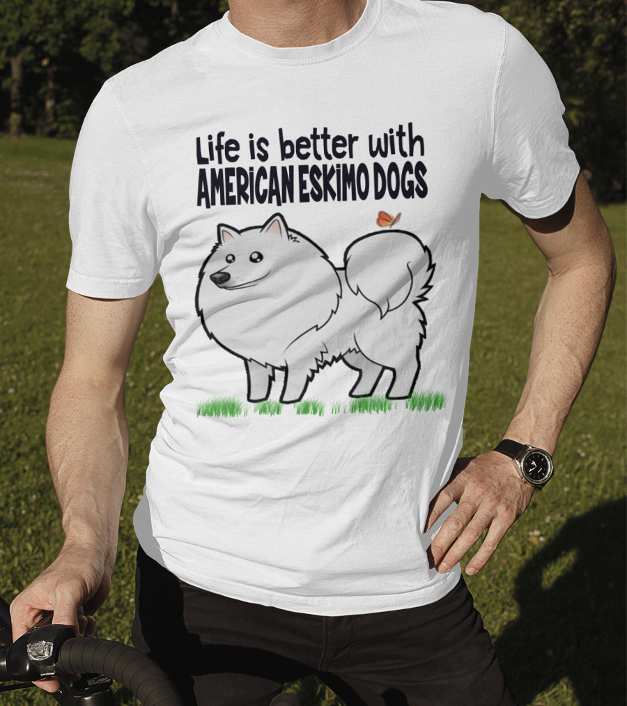 Life Is Better With American Eskimo Dogs And Butterfly On Grass T-Shirt