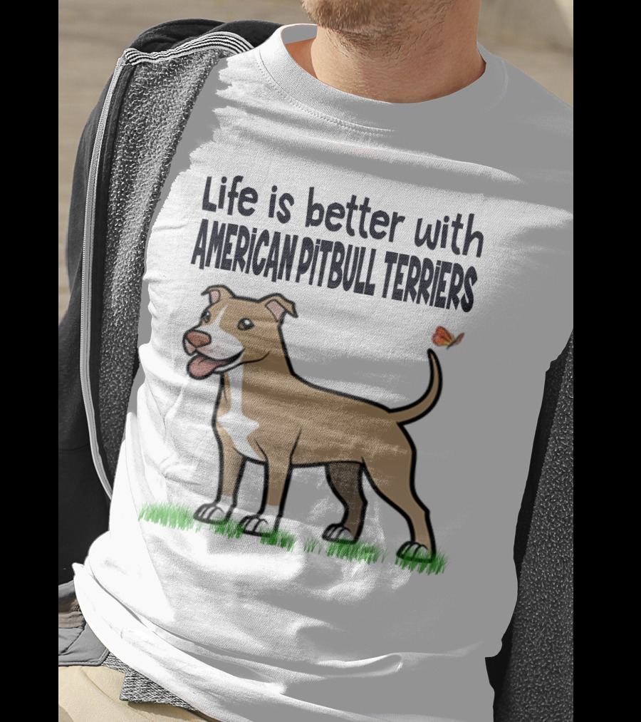Life Is Better With American Pit Bull Terriers Amstaff Terrier Pit Bull T-Shirt