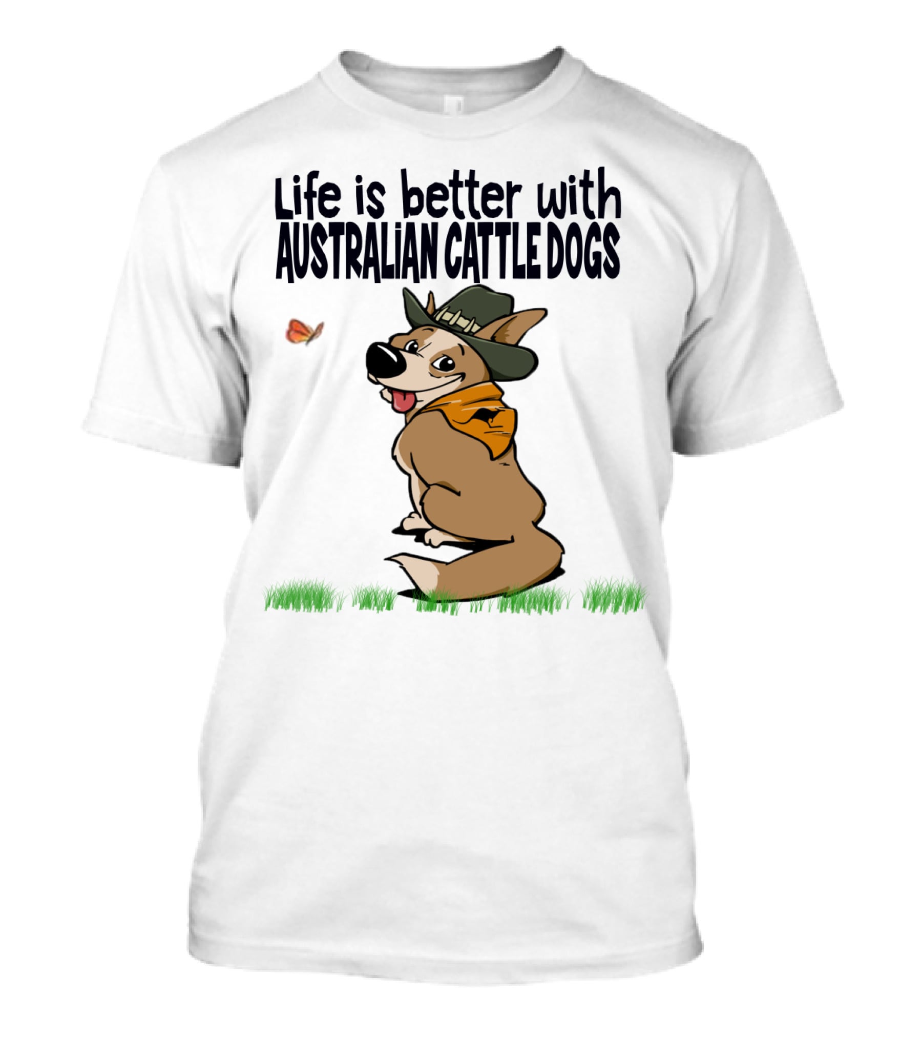 Life Is Better With Australian Cattle Dogs Playful Cartoon Wearing Hat And Scarf Sitting In Grass With Butterfly T-Shirt