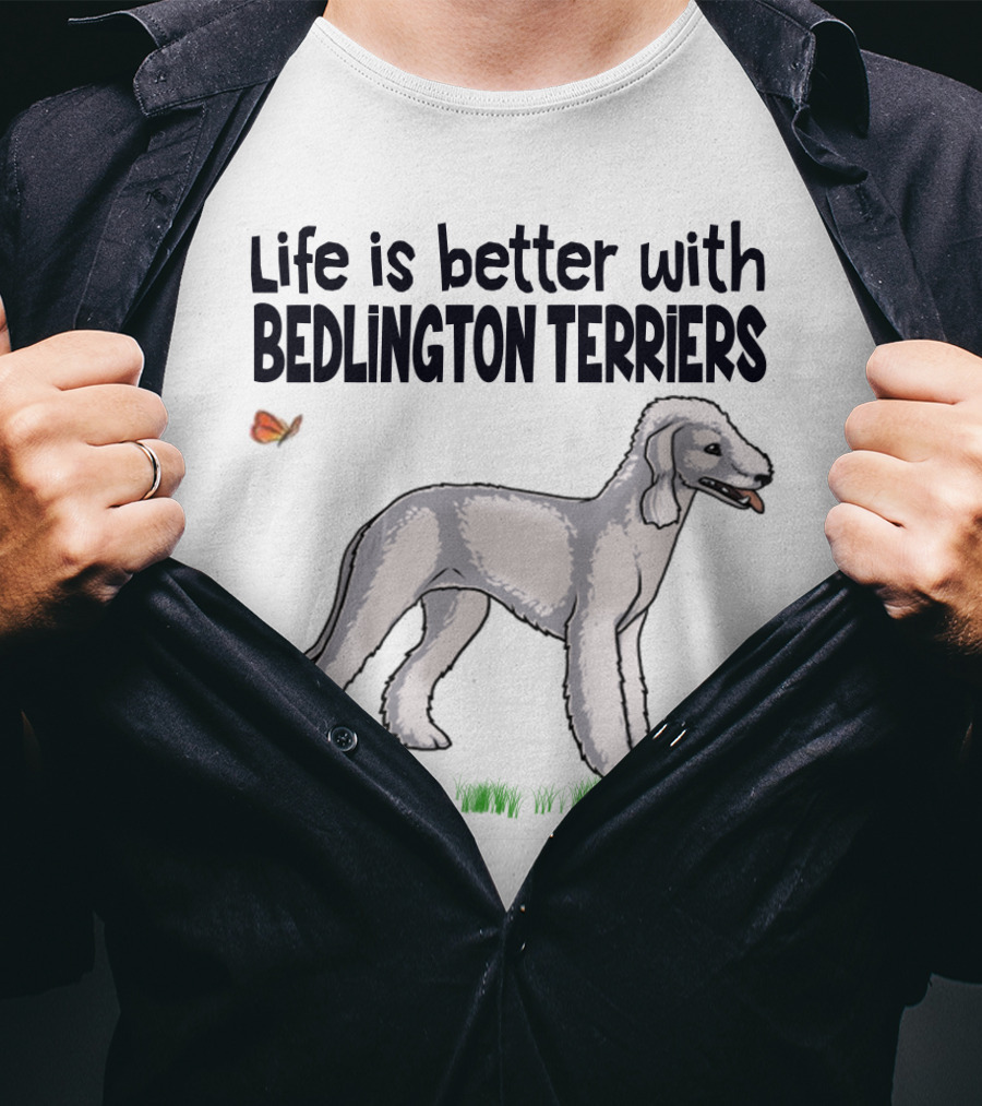 Life Is Better With Bedlington Terriers And Butterfly T-Shirt