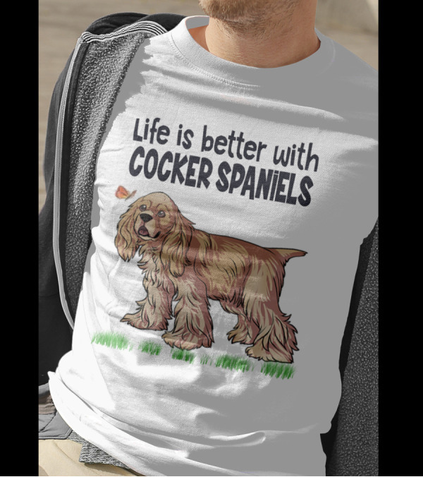Life Is Better With Cocker Spaniels Butterfly And Grass Scene T-Shirt