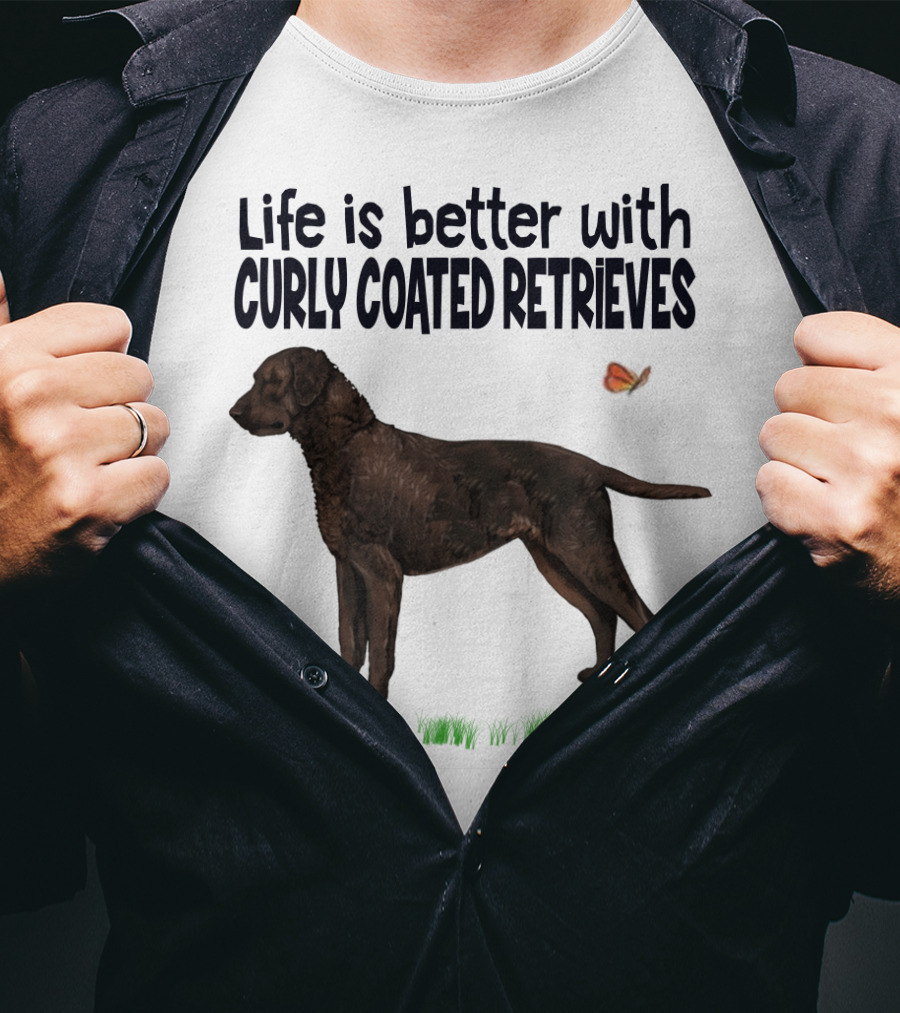 Life Is Better With Curly Coated Retrievers T-Shirt