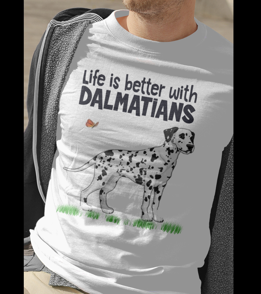 Life Is Better With Dalmatians Standing On Grass With Butterfly T-Shirt