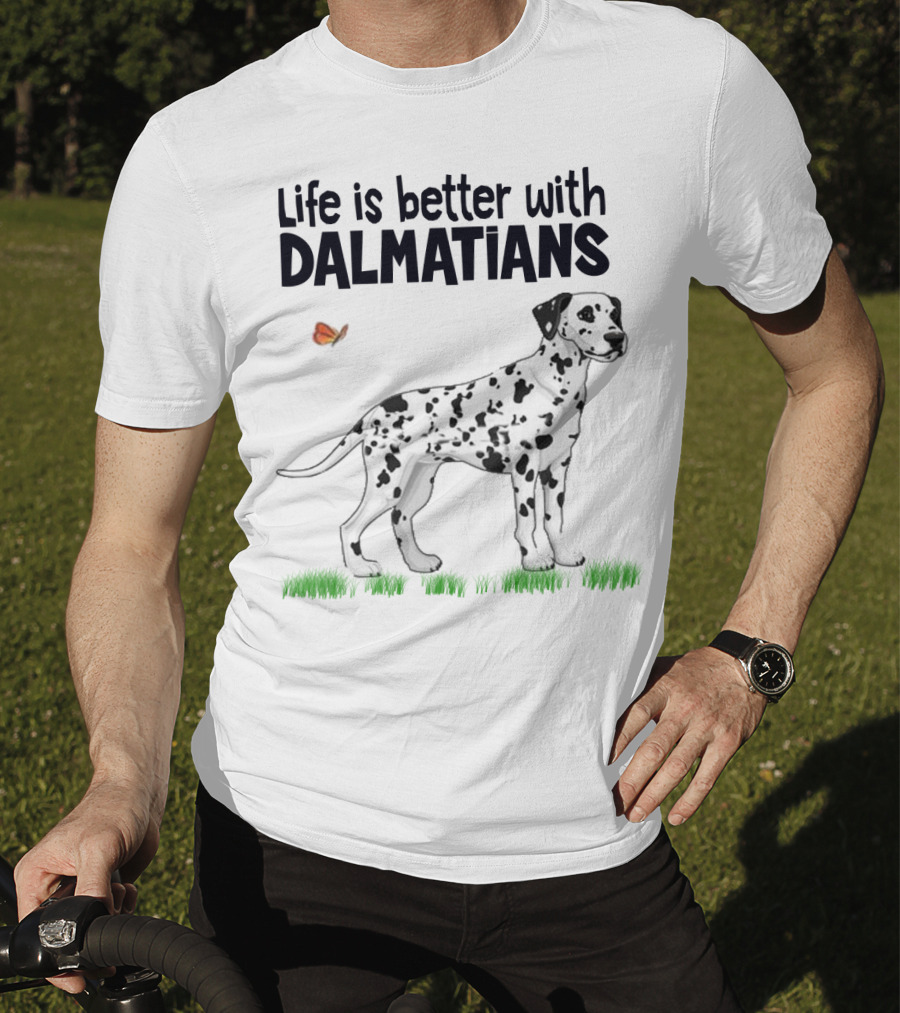 Life Is Better With Dalmatians Standing On Grass With Butterfly T-Shirt