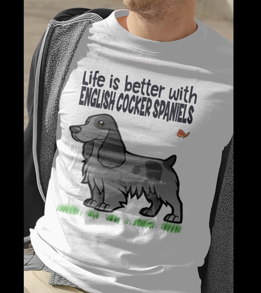 Life Is Better With English Cocker Spaniels And Butterfly T-Shirt