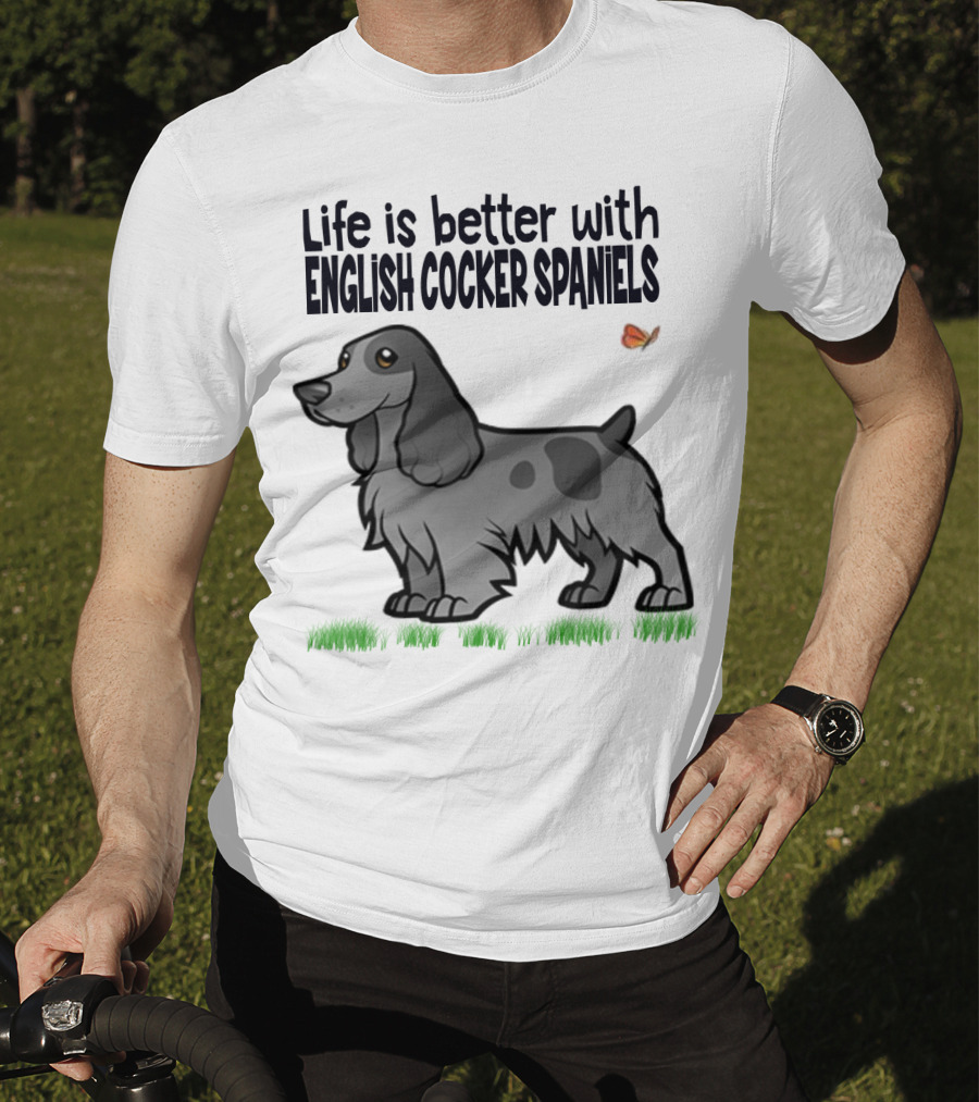 Life Is Better With English Cocker Spaniels And Butterfly T-Shirt
