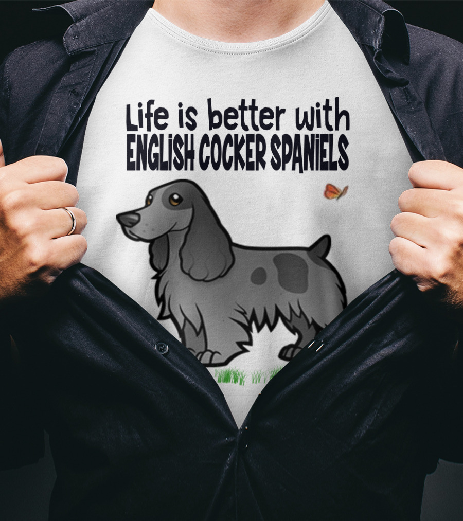 Life Is Better With English Cocker Spaniels And Butterfly T-Shirt