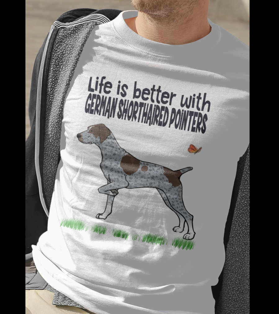 Life Is Better With German Shorthaired Pointers Dog And Butterfly T-Shirt