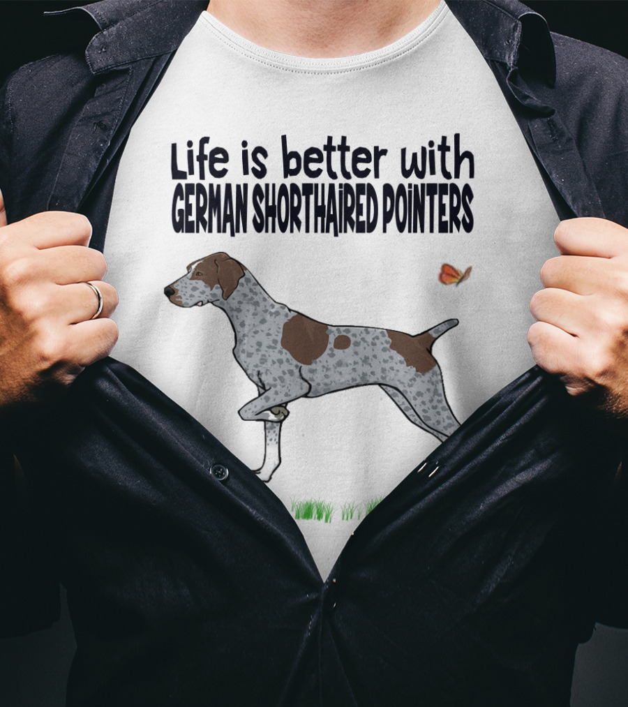 Life Is Better With German Shorthaired Pointers Dog And Butterfly T-Shirt