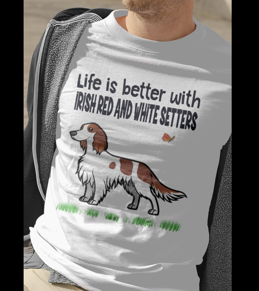 Life Is Better With Irish Red And White Setters Butterfly And Grass Scene T-Shirt