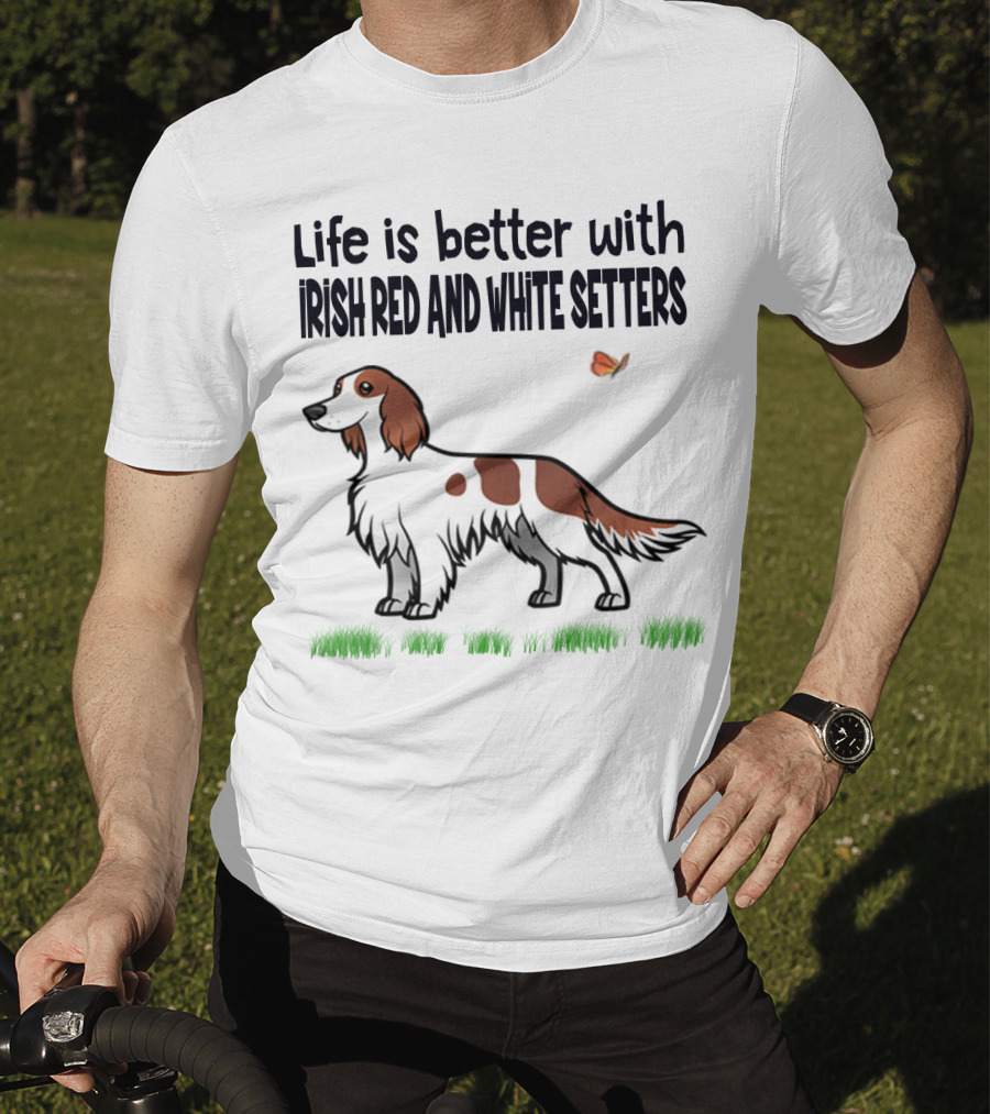 Life Is Better With Irish Red And White Setters Butterfly And Grass Scene T-Shirt