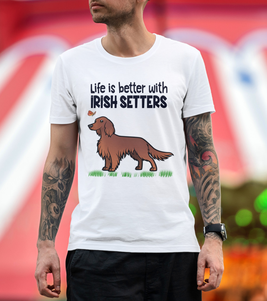 Life Is Better with Irish Setters Cute Dog and Butterfly T-Shirt