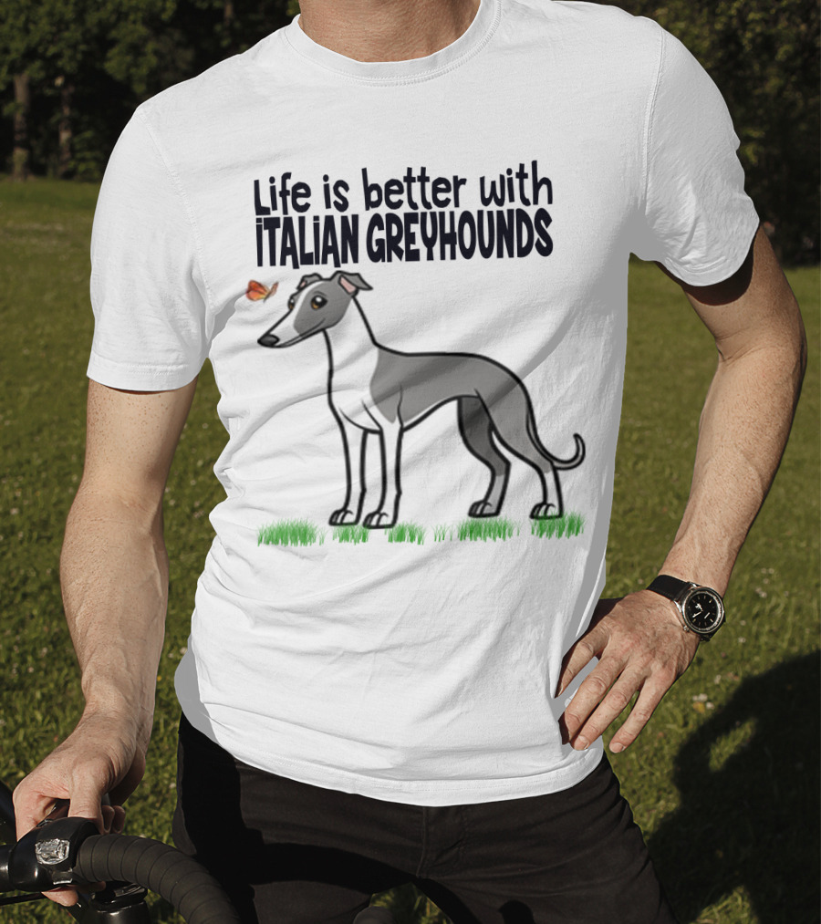Life Is Better With Italian Greyhounds For Dog Lovers T-Shirt