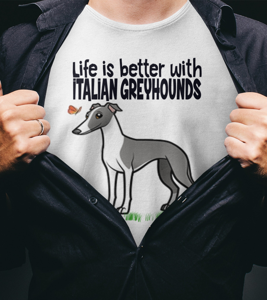 Life Is Better With Italian Greyhounds For Dog Lovers T-Shirt