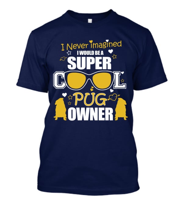 Super Cool Pug Owner With Sunglasses And Heart Accents T-Shirt