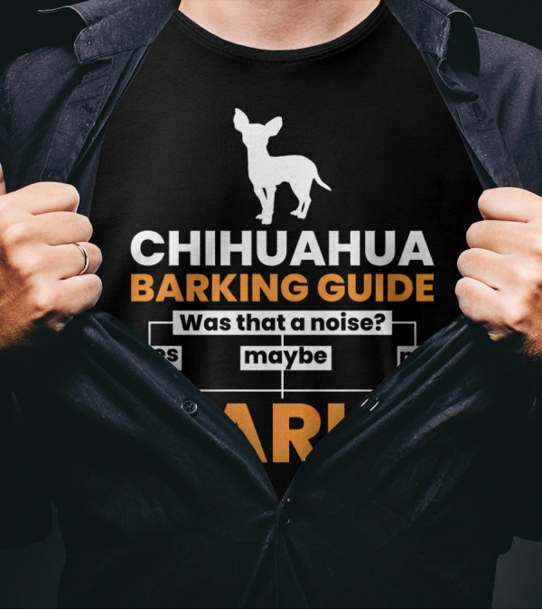 CHIHUAHUA BARKING GUIDE Was That A Noise Flowchart Yes Maybe No BARK T-Shirt