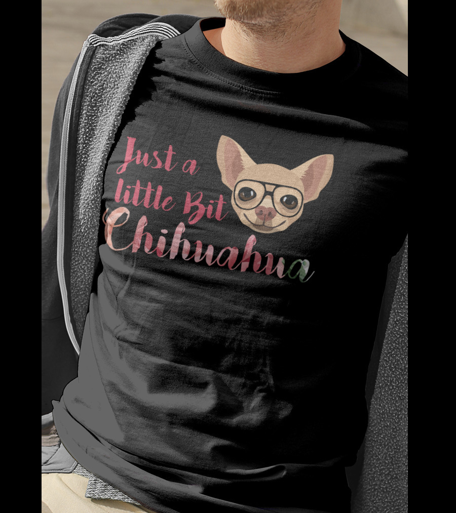 Just A Little Bit Chihuahua Glasses T-Shirt