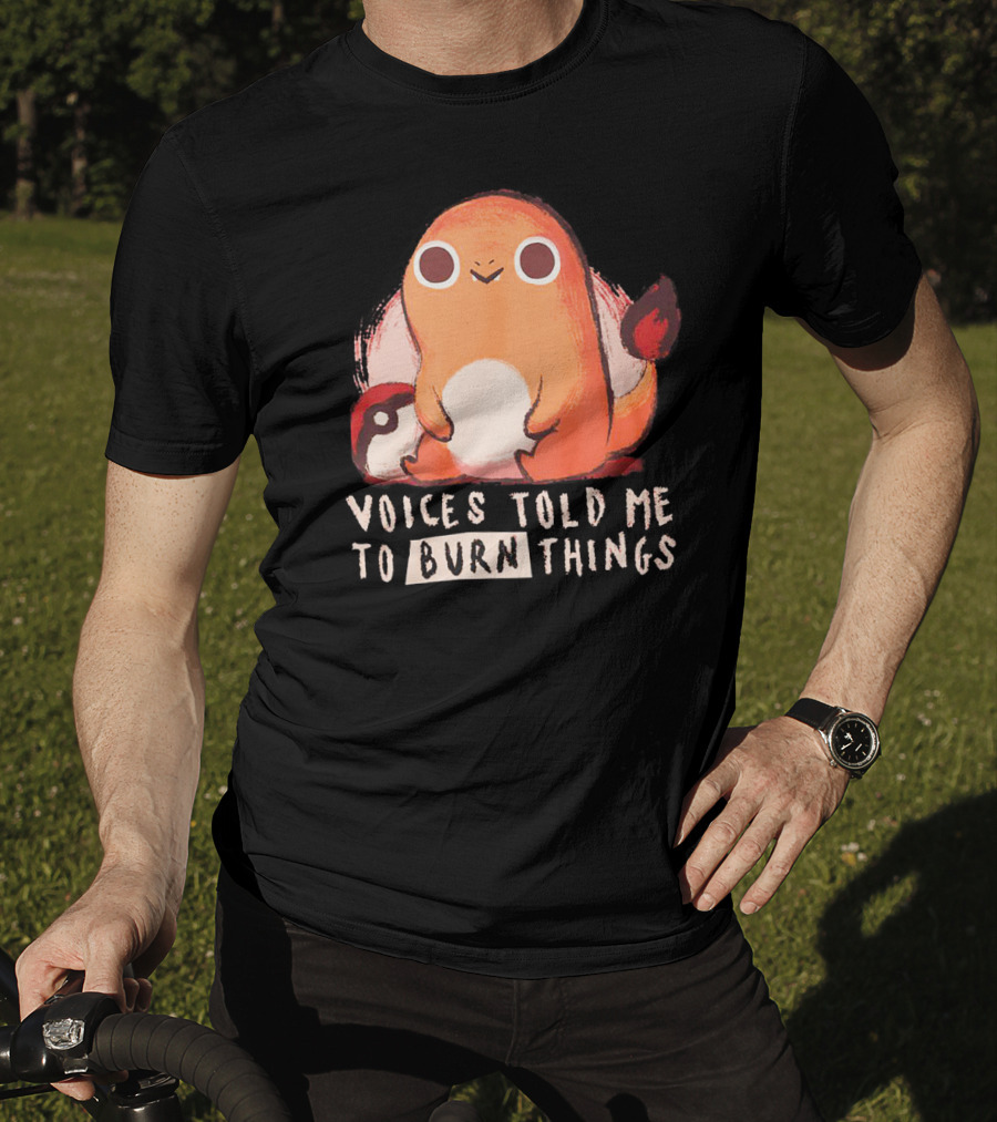 Voices Told ME To Burn Things T-Shirt