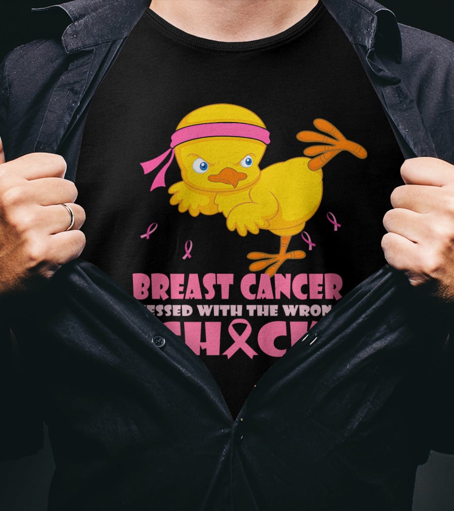 Breast Cancer Messed With The Wrong Chick Pink T-Shirt