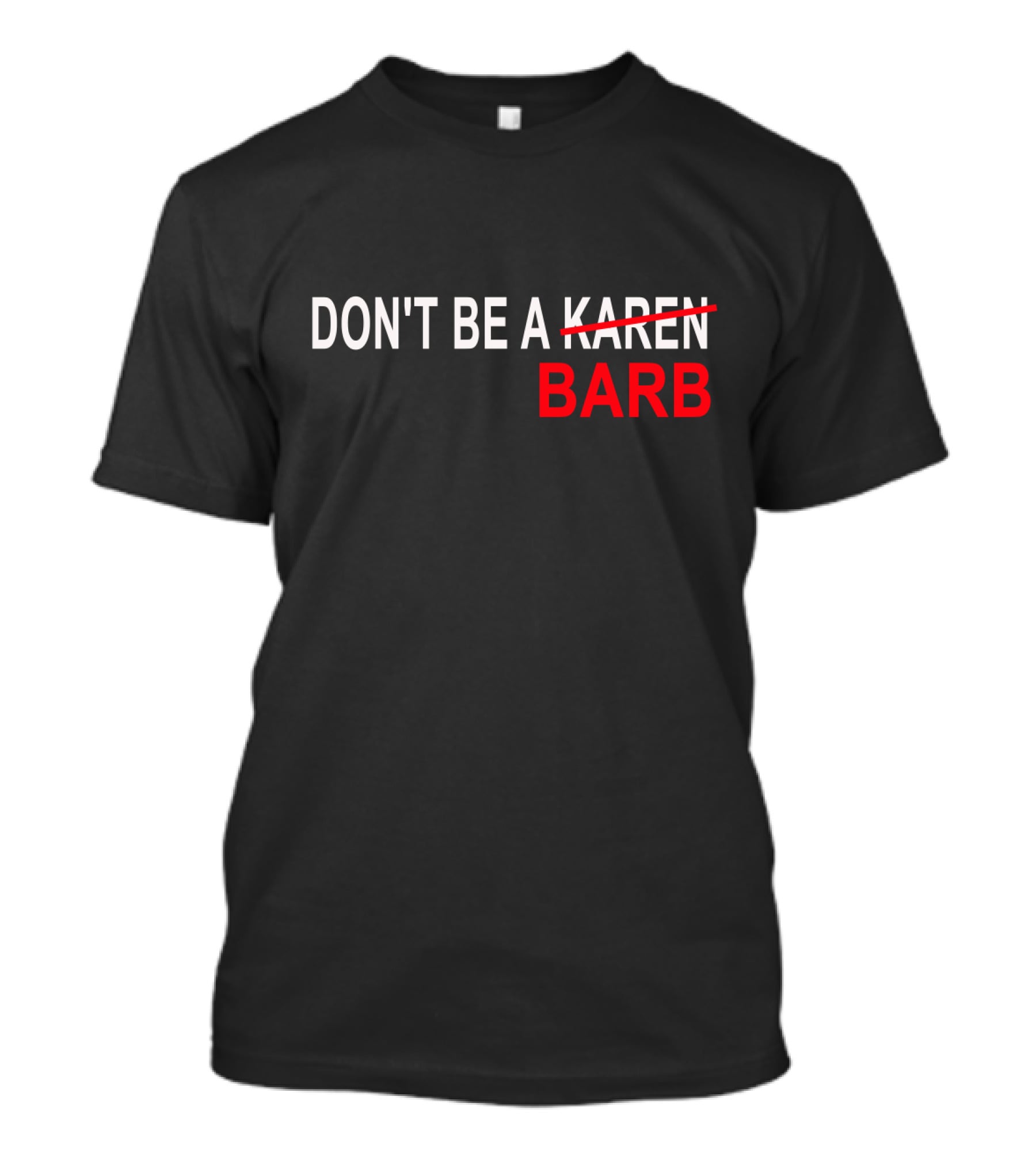 Don't Be A Barb T-Shirt